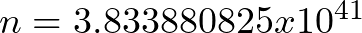 n = 3.833880825 x 10^{41}