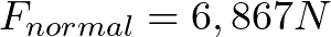 F_{normal} = 6,867 N