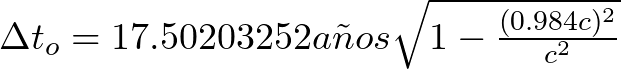 \Delta t_{o} = 17.50203252 a\~nos \sqrt{1-\frac{(0.984 c)^{2}}{c^{2}}}