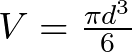 V = \frac {\pi d^{3}}{6}