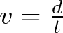 v = \frac{d}{t}