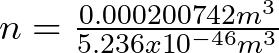 n = \frac{0.000200742 m^{3}}{5.236 x 10^{-46} m^{3}}