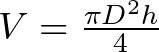 V = \frac{ \pi D^{2} h}{4}