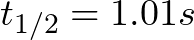 t_{1/2} = 1.01 s